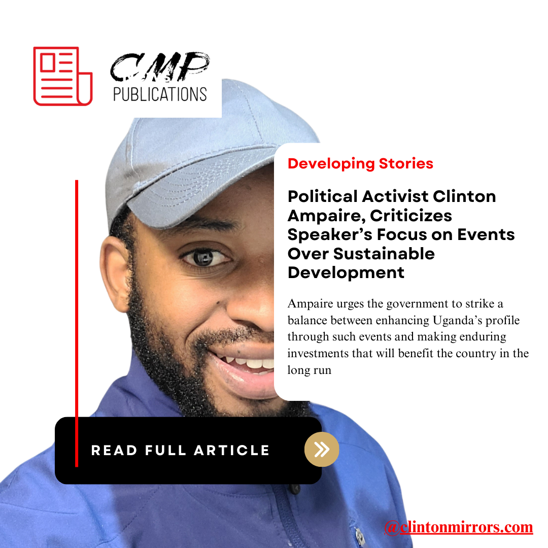 Political Activist Clinton Ampaire Criticizes Speaker’s Focus on Events Over Sustainable Development